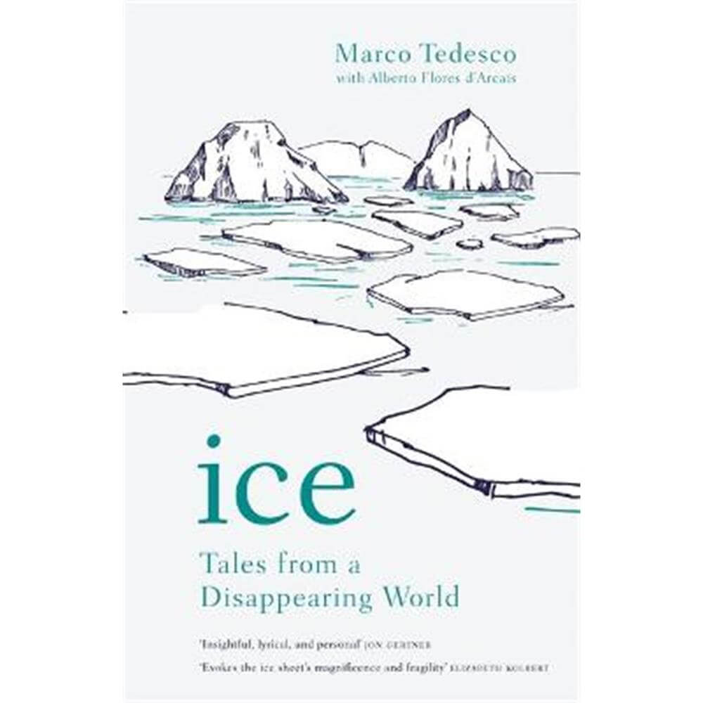 Ice: Tales from a Disappearing World (Paperback) - Marco Tedesco